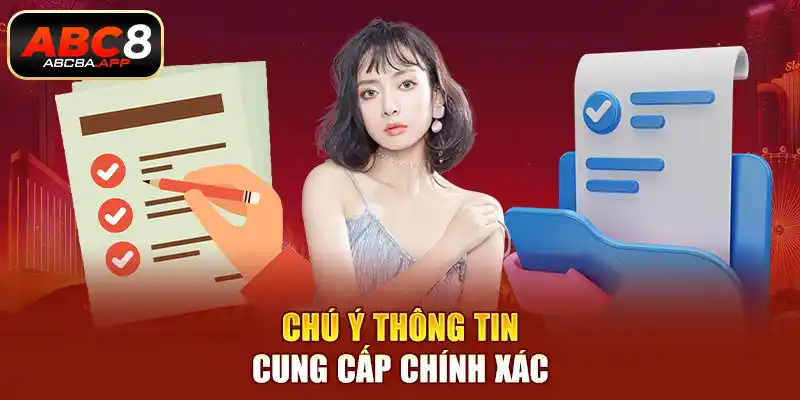 Chú ý thông tin cung cấp chính xác
